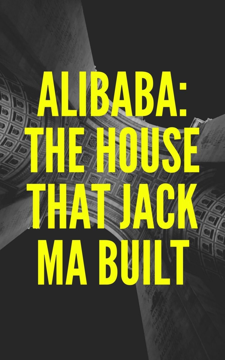 Alibaba The House That Jack Ma Built