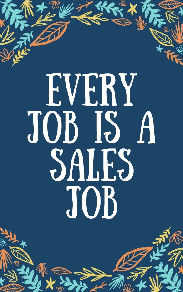 Every Job Is a Sales Job