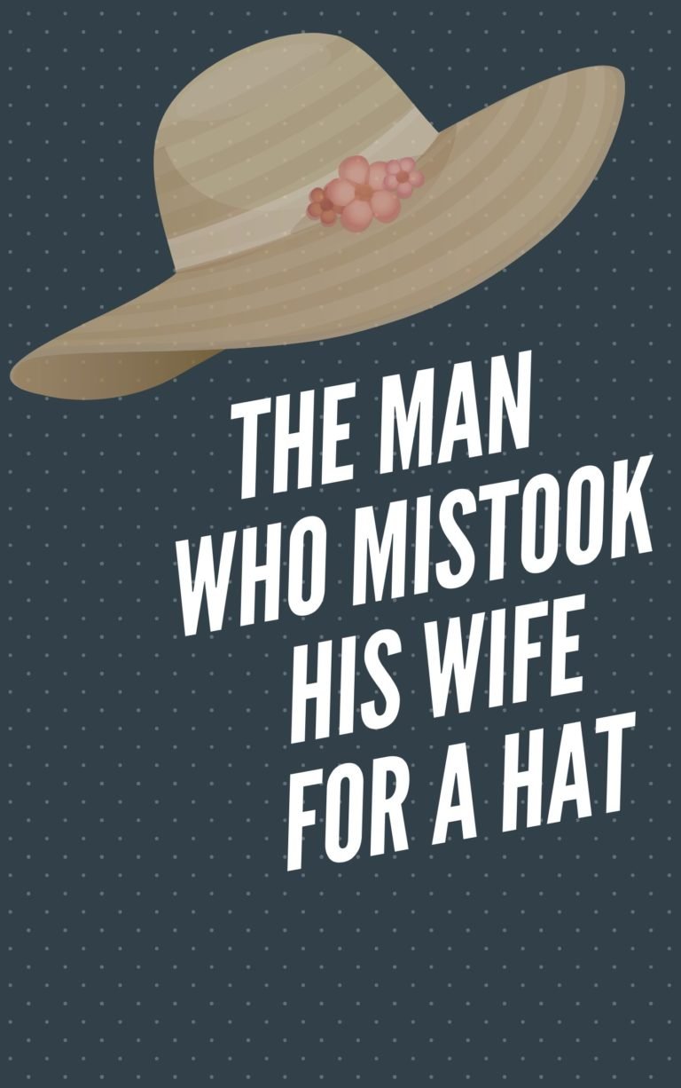 The Man Who Mistook His Wife for a Hat