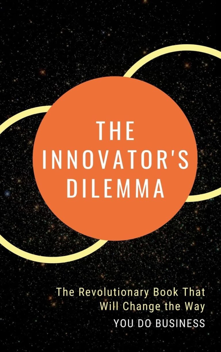 The Innovator’s Dilemma – Book Summary